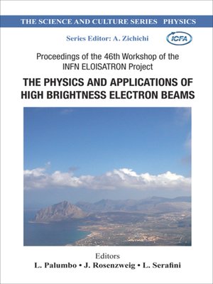 cover image of Physics and Applications of High Brightness Electron Beams, The--Proceedings of the 46th Workshop of the Infn Eloisatron Project